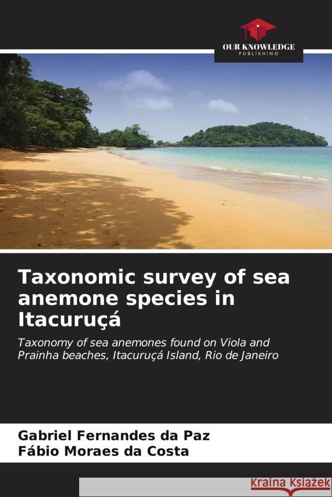 Taxonomic survey of sea anemone species in Itacuruçá Fernandes da Paz, Gabriel, da Costa, Fábio Moraes 9786206553946