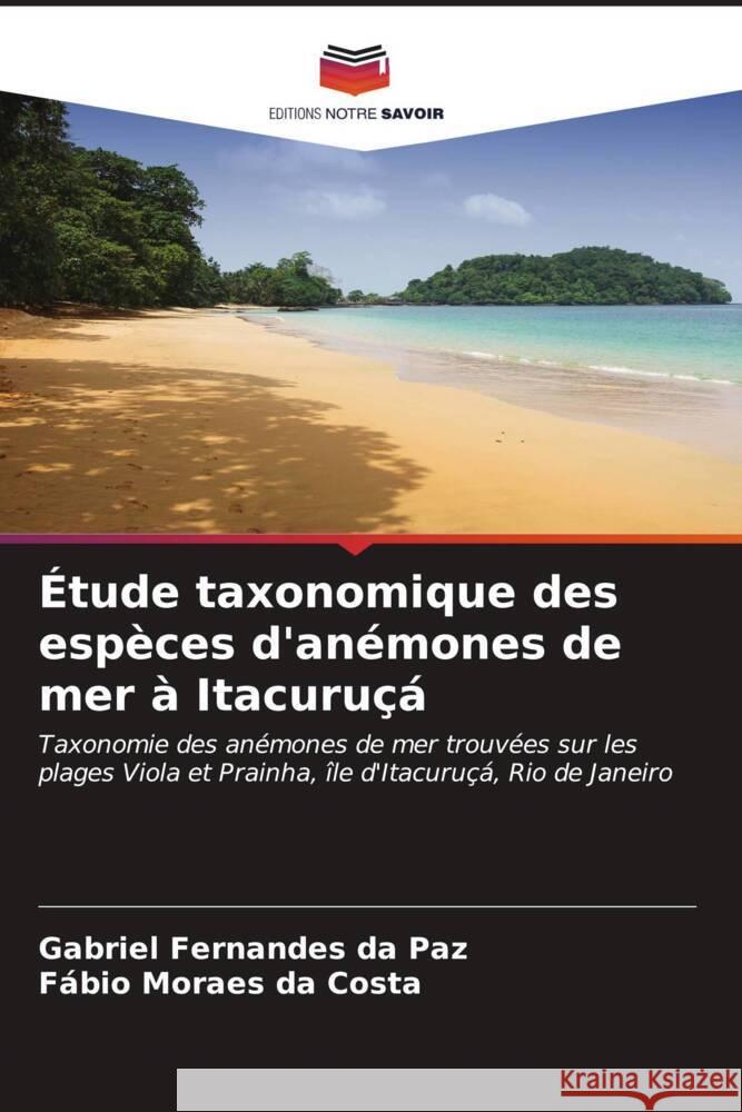 Étude taxonomique des espèces d'anémones de mer à Itacuruçá Fernandes da Paz, Gabriel, da Costa, Fábio Moraes 9786206553960