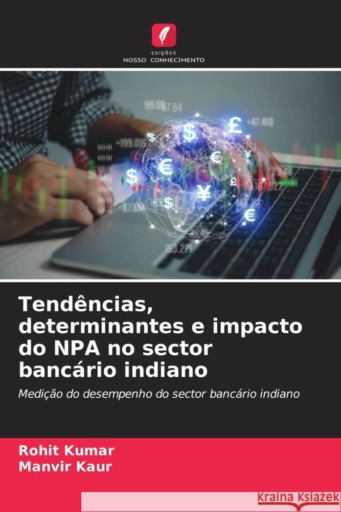 Tendências, determinantes e impacto do NPA no sector bancário indiano Kumar, Rohit, Kaur, Manvir 9786206554769 Edições Nosso Conhecimento