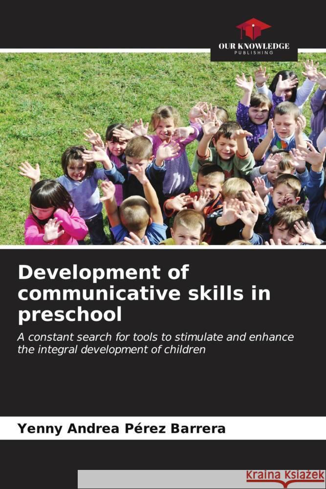 Development of communicative skills in preschool Pérez Barrera, Yenny Andrea 9786206555179