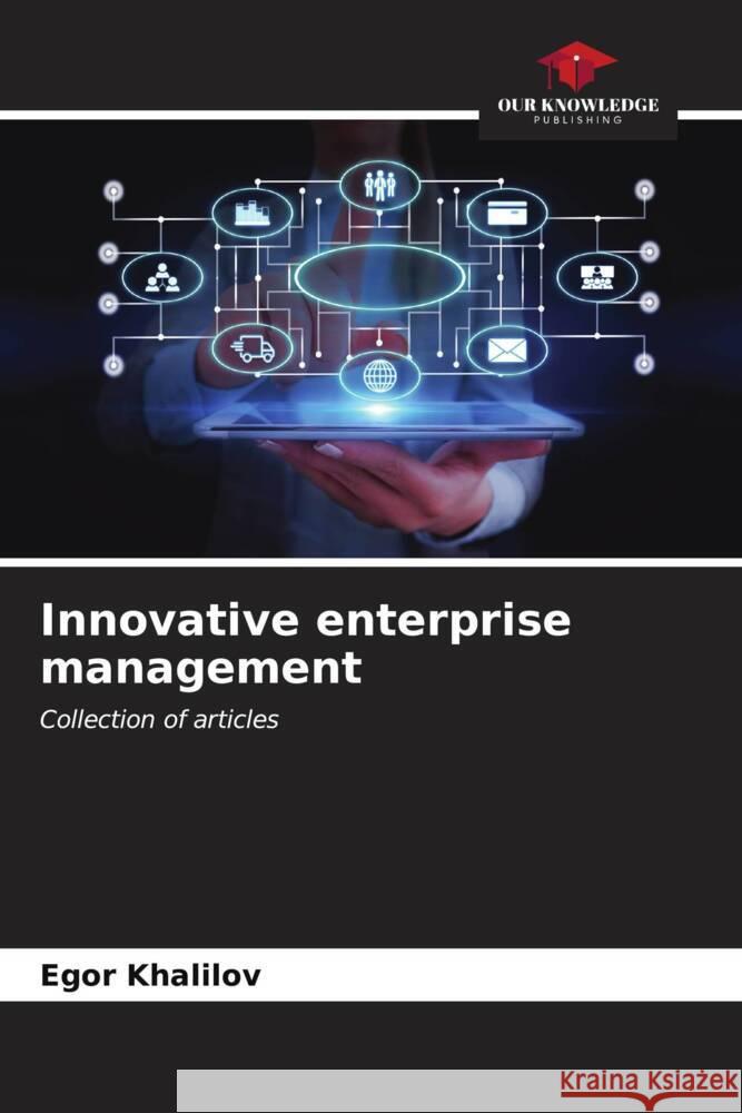 Innovative enterprise management Khalilov, Egor 9786206555452