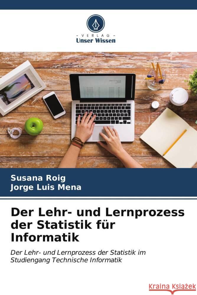 Der Lehr- und Lernprozess der Statistik für Informatik Roig, Susana, Mena, Jorge Luis 9786206555629