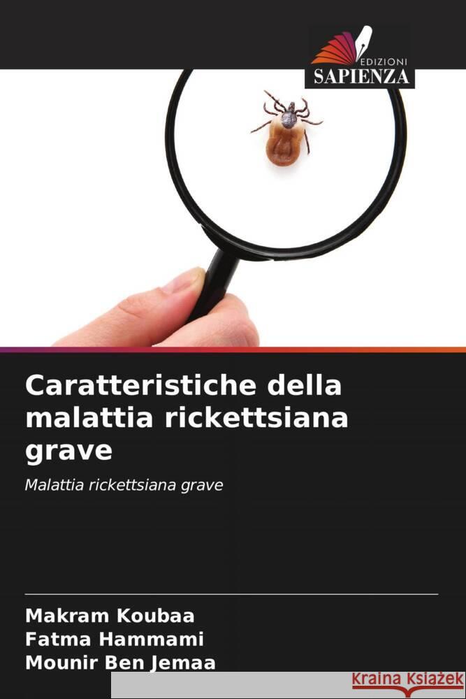 Caratteristiche della malattia rickettsiana grave Koubaa, Makram, Hammami, Fatma, Ben Jemaa, Mounir 9786206555711