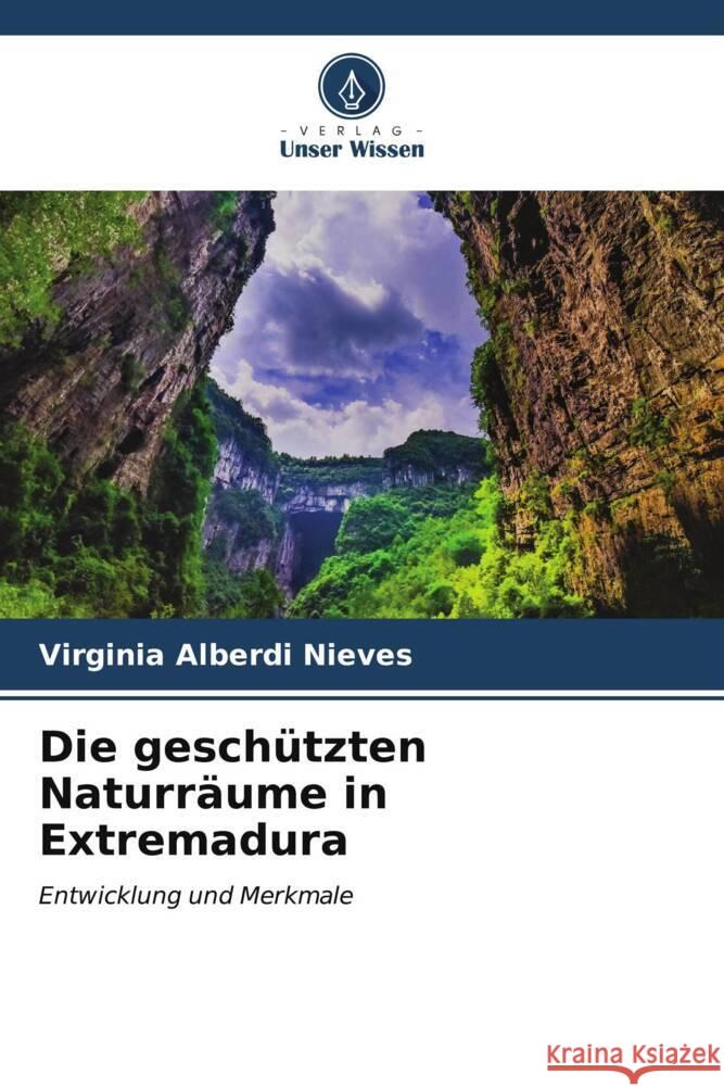 Die geschützten Naturräume in Extremadura Alberdi Nieves, Virginia 9786206555865 Verlag Unser Wissen