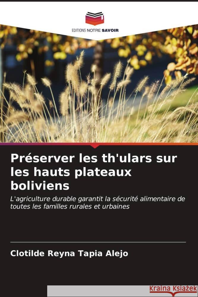 Préserver les th'ulars sur les hauts plateaux boliviens Tapia Alejo, Clotilde Reyna 9786206555995 Editions Notre Savoir