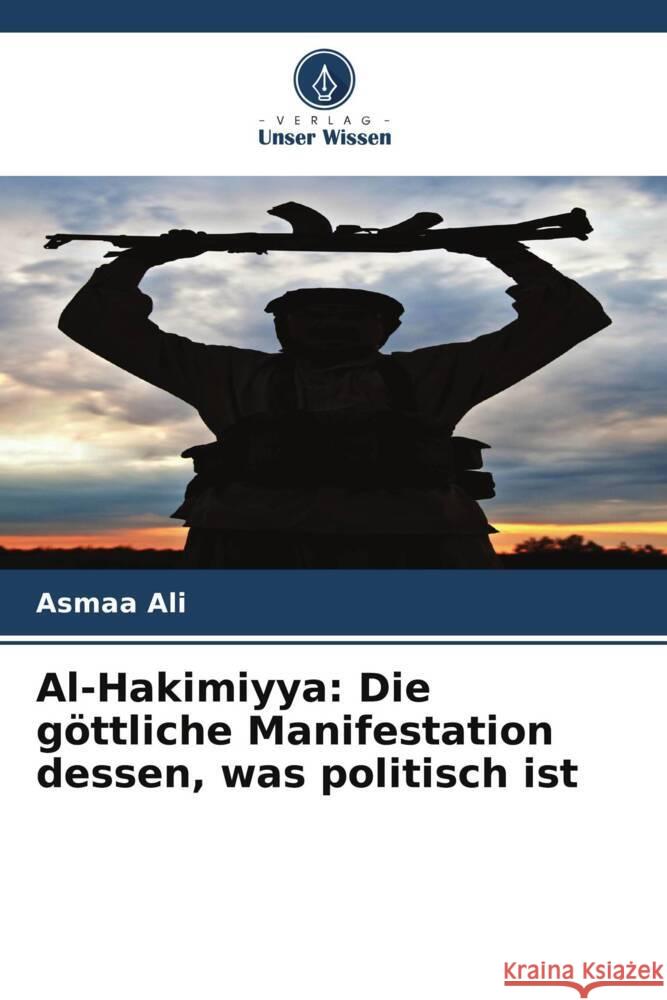 Al-Hakimiyya: Die göttliche Manifestation dessen, was politisch ist Ali, Asmaa 9786206556350