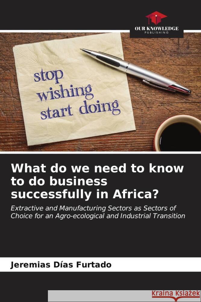 What do we need to know to do business successfully in Africa? Dias Furtado, Jeremias 9786206556428