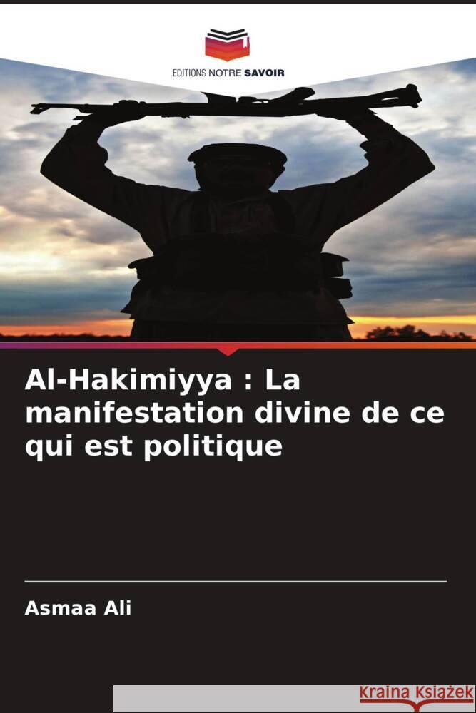 Al-Hakimiyya : La manifestation divine de ce qui est politique Ali, Asmaa 9786206556541