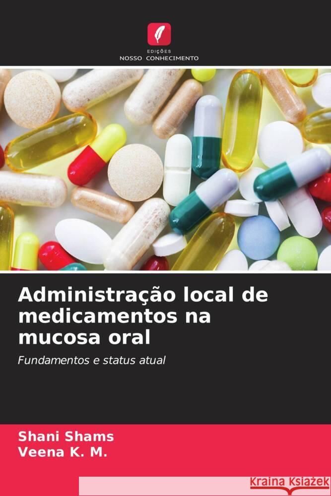 Administração local de medicamentos na mucosa oral SHAMS, SHANI, K. M., Veena 9786206556589 Edições Nosso Conhecimento