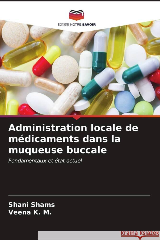 Administration locale de médicaments dans la muqueuse buccale SHAMS, SHANI, K. M., Veena 9786206556671 Editions Notre Savoir