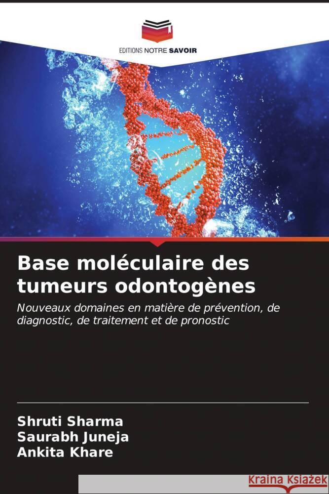 Base moléculaire des tumeurs odontogènes SHARMA, SHRUTI, Juneja, Saurabh, Khare, Ankita 9786206557296