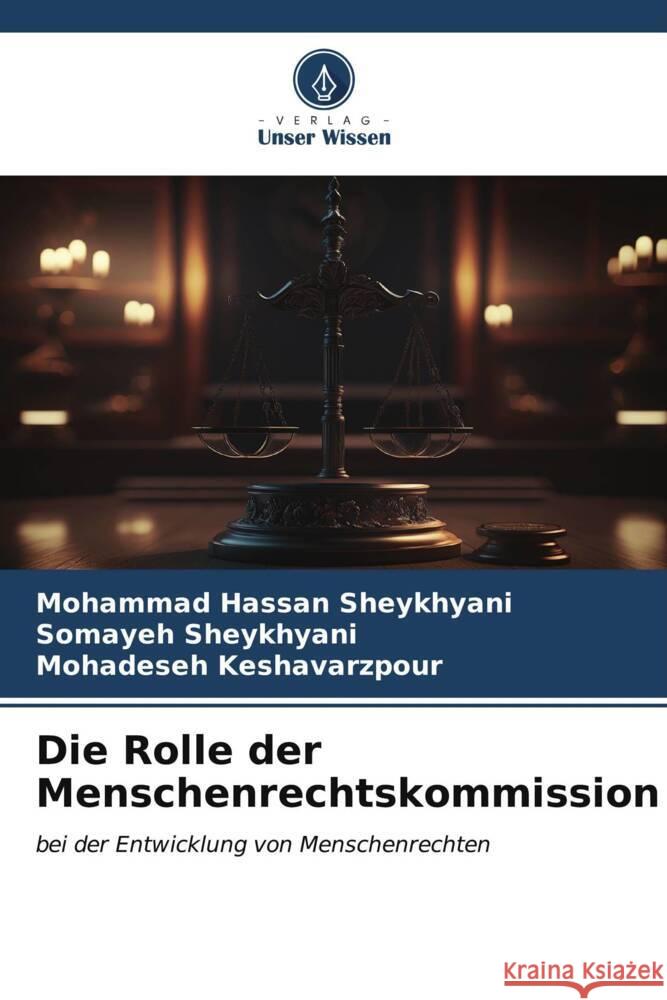 Die Rolle der Menschenrechtskommission Sheykhyani, Mohammad Hassan, Sheykhyani, Somayeh, Keshavarzpour, Mohadeseh 9786206557302 Verlag Unser Wissen