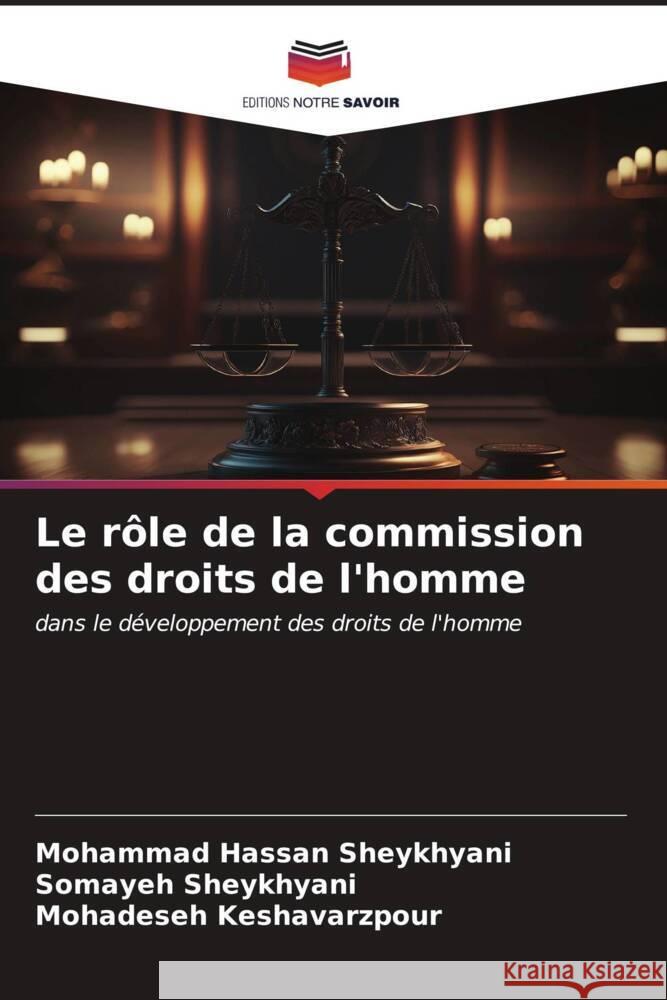Le rôle de la commission des droits de l'homme Sheykhyani, Mohammad Hassan, Sheykhyani, Somayeh, Keshavarzpour, Mohadeseh 9786206557326 Editions Notre Savoir