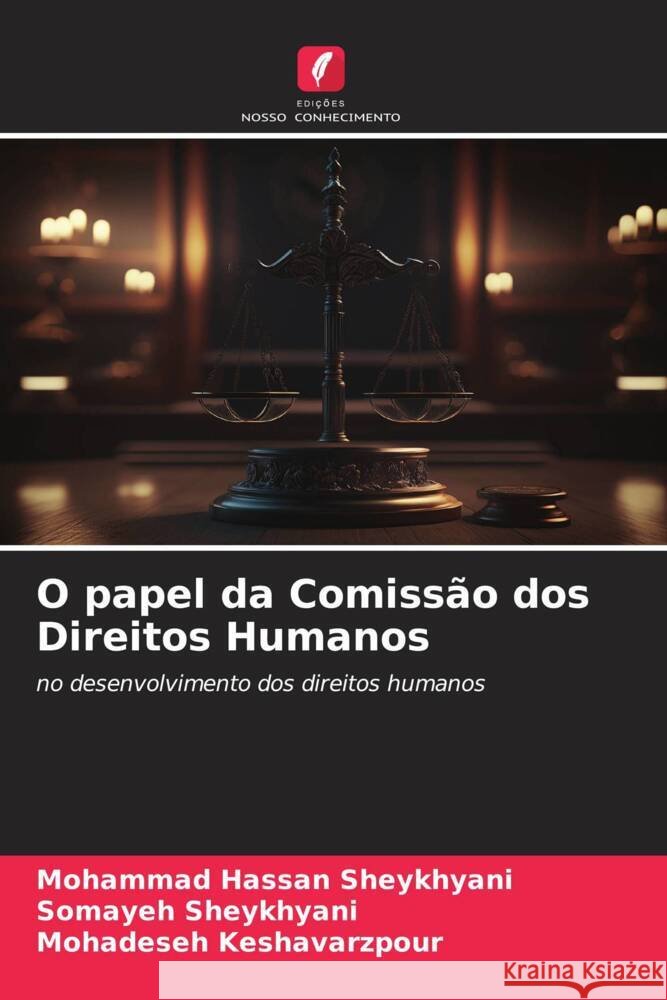 O papel da Comissão dos Direitos Humanos Sheykhyani, Mohammad Hassan, Sheykhyani, Somayeh, Keshavarzpour, Mohadeseh 9786206557425