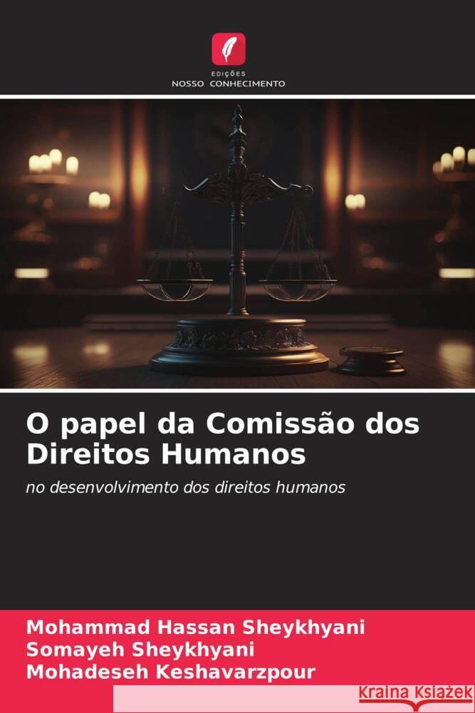 O papel da Comissão dos Direitos Humanos Sheykhyani, Mohammad Hassan, Sheykhyani, Somayeh, Keshavarzpour, Mohadeseh 9786206557425 Edições Nosso Conhecimento