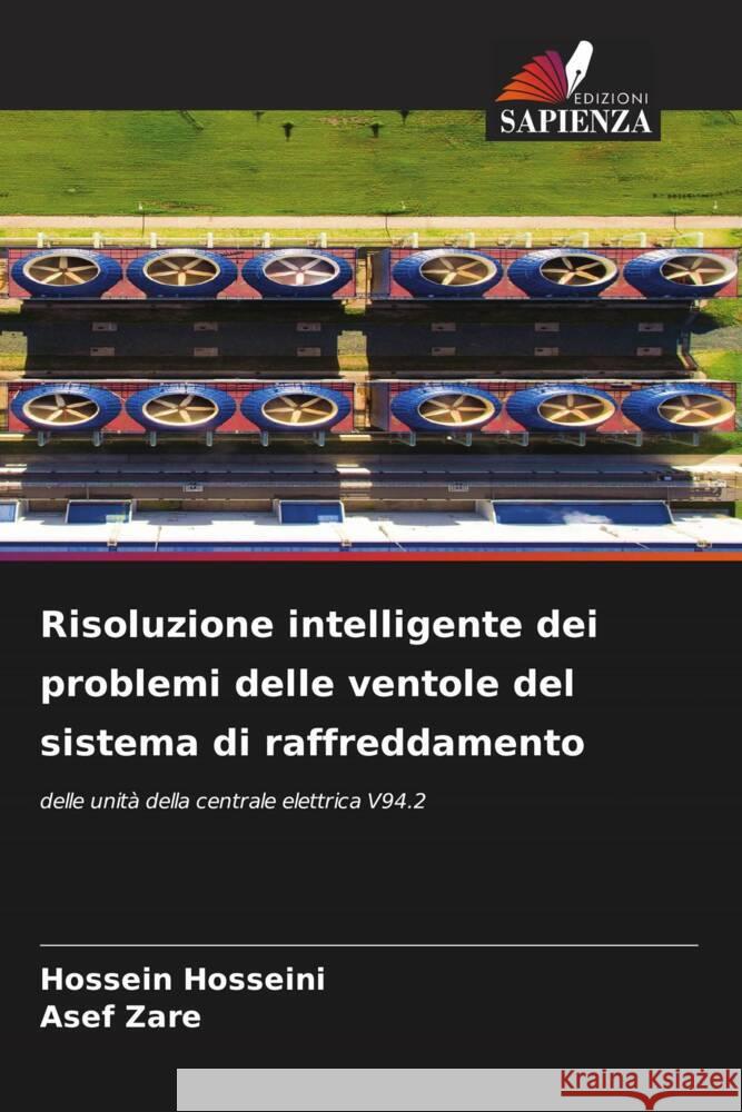 Risoluzione intelligente dei problemi delle ventole del sistema di raffreddamento Hosseini, Hossein, Zare, Asef 9786206557753 Edizioni Sapienza