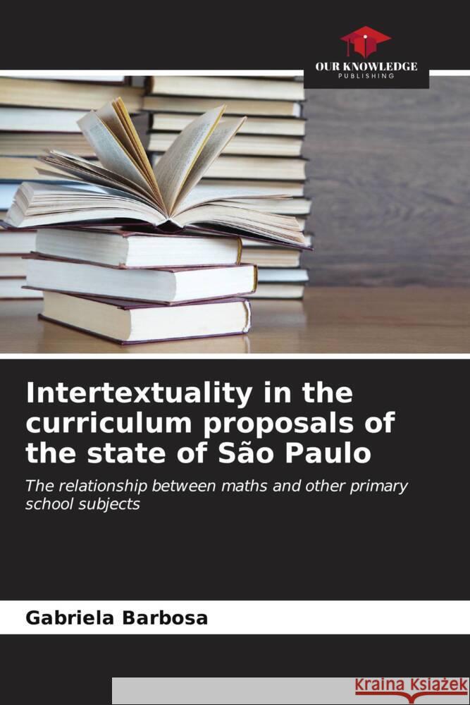 Intertextuality in the curriculum proposals of the state of São Paulo Barbosa, Gabriela 9786206557777