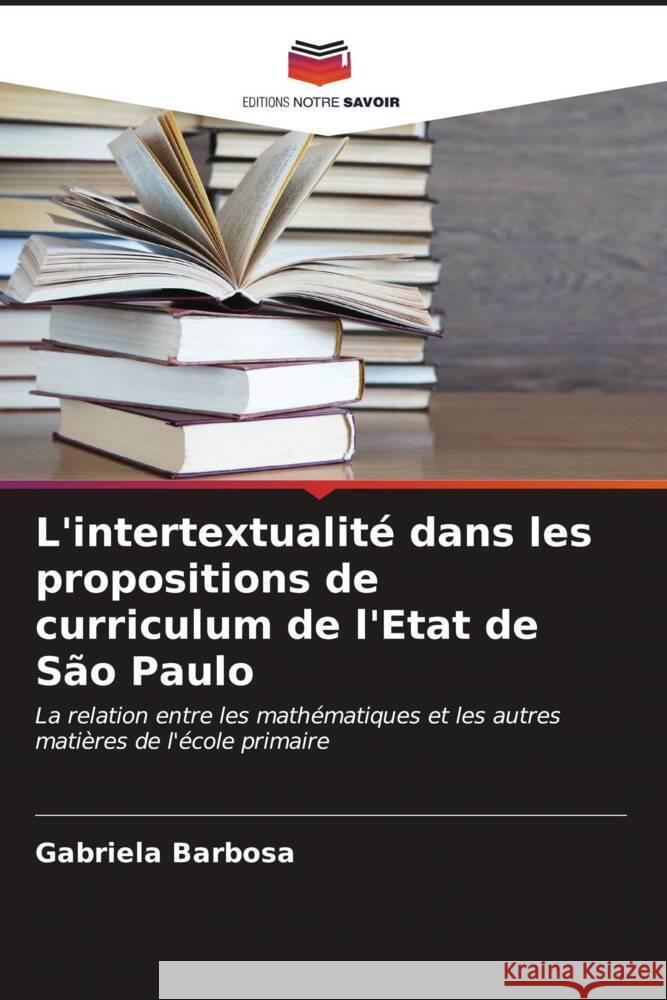 L'intertextualité dans les propositions de curriculum de l'Etat de São Paulo Barbosa, Gabriela 9786206557807