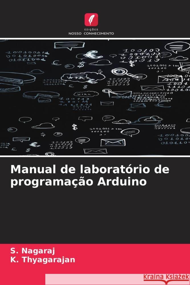 Manual de laboratório de programação Arduino Nagaraj, S., Thyagarajan, K. 9786206557845