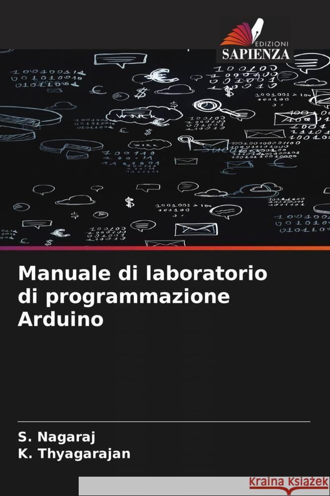 Manuale di laboratorio di programmazione Arduino Nagaraj, S., Thyagarajan, K. 9786206557883 Edizioni Sapienza