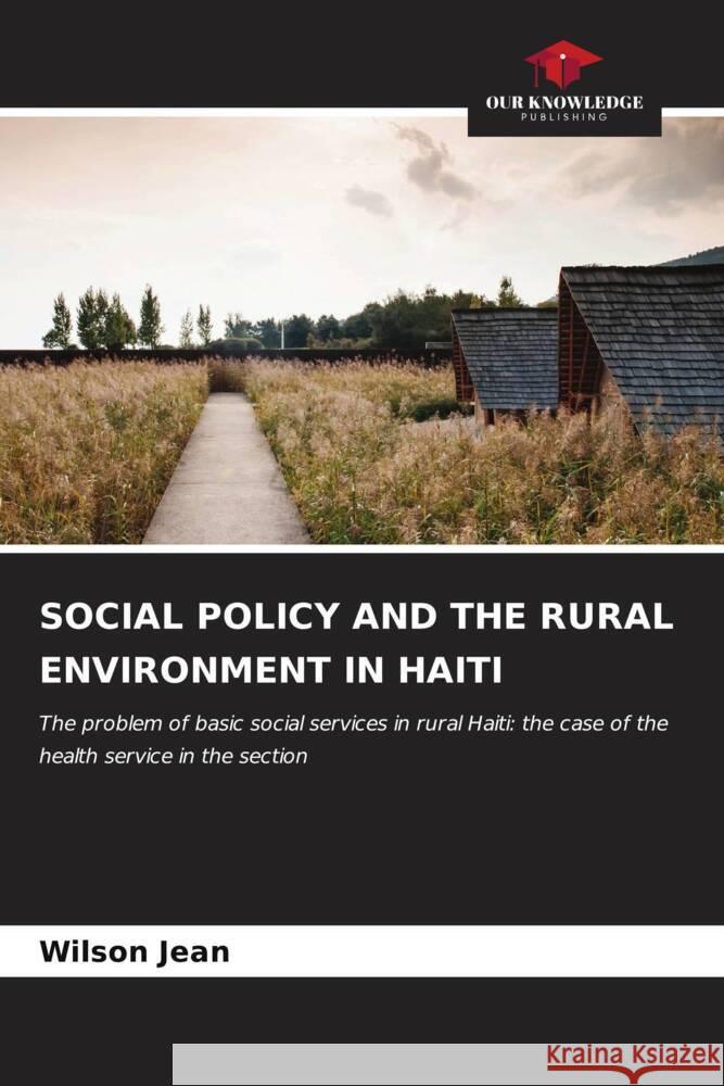 SOCIAL POLICY AND THE RURAL ENVIRONMENT IN HAITI Jean, Wilson 9786206557951