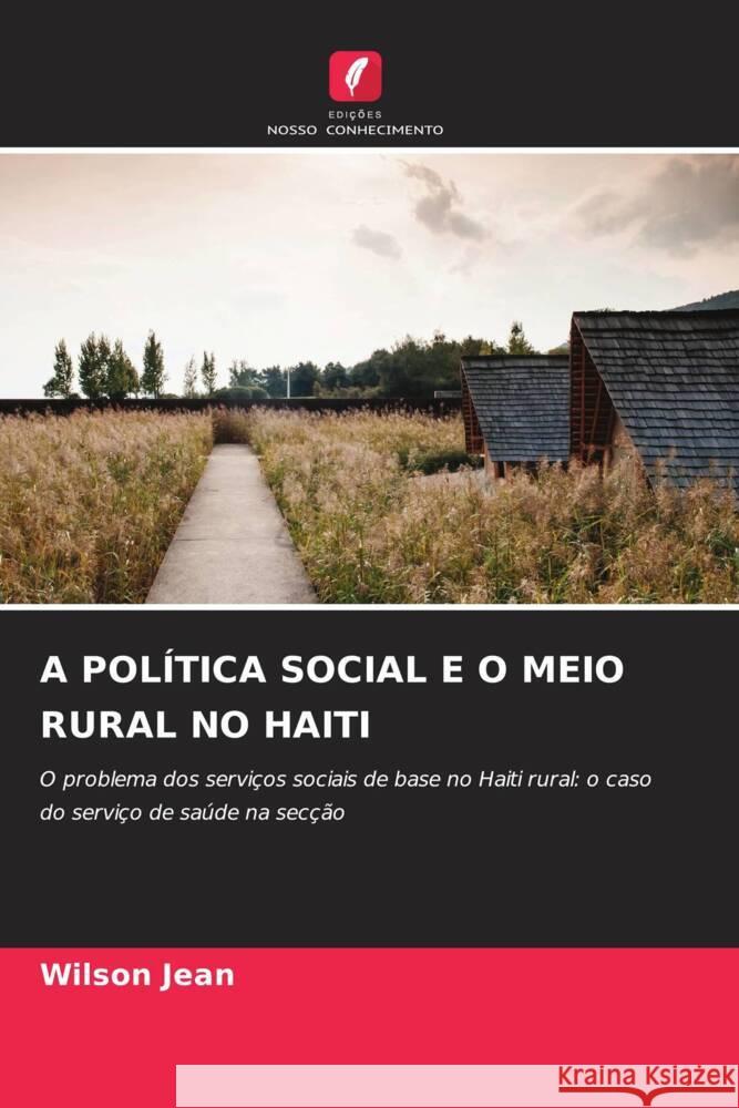 A POLÍTICA SOCIAL E O MEIO RURAL NO HAITI Jean, Wilson 9786206557982