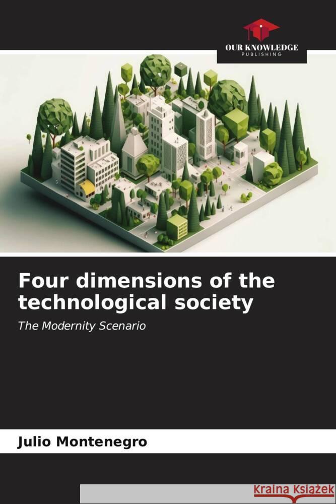 Four dimensions of the technological society Montenegro, Julio 9786206558392