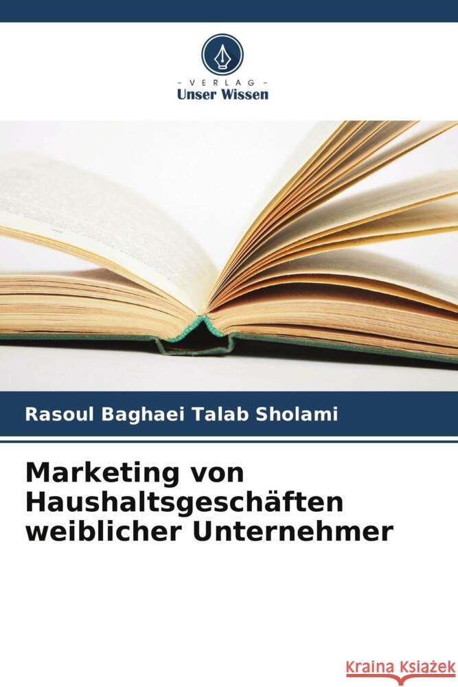 Marketing von Haushaltsgeschäften weiblicher Unternehmer Baghaei Talab Sholami, Rasoul 9786206558682