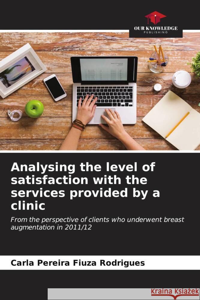 Analysing the level of satisfaction with the services provided by a clinic Pereira Fiuza Rodrigues, Carla 9786206559054