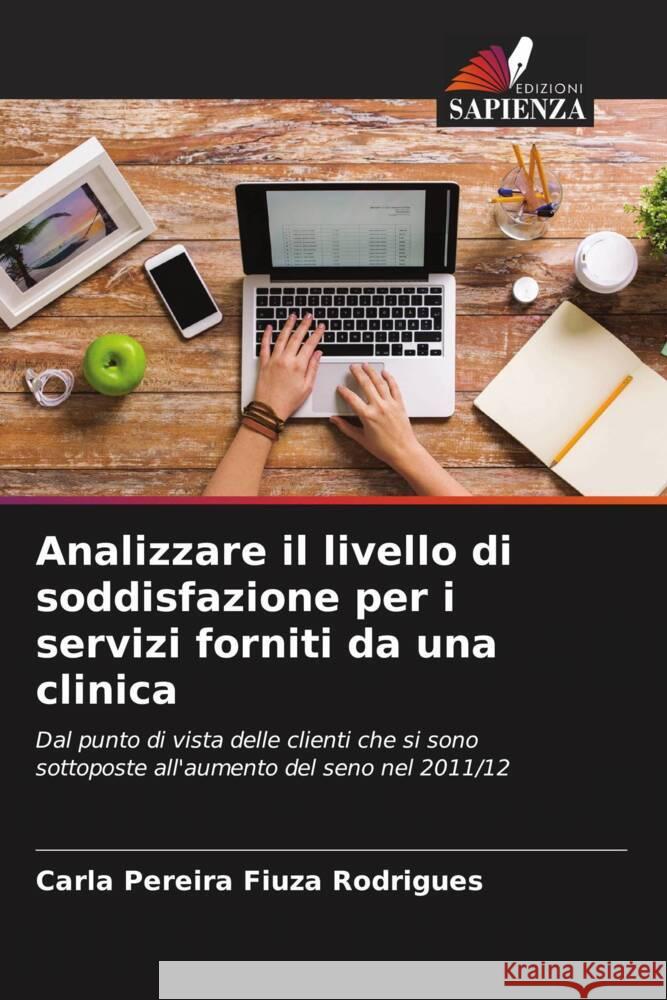 Analizzare il livello di soddisfazione per i servizi forniti da una clinica Pereira Fiuza Rodrigues, Carla 9786206559085