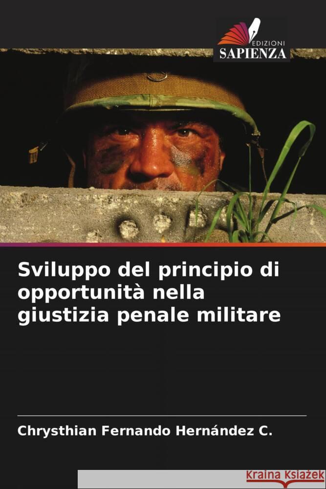 Sviluppo del principio di opportunità nella giustizia penale militare Hernández C., Chrysthian Fernando 9786206559412