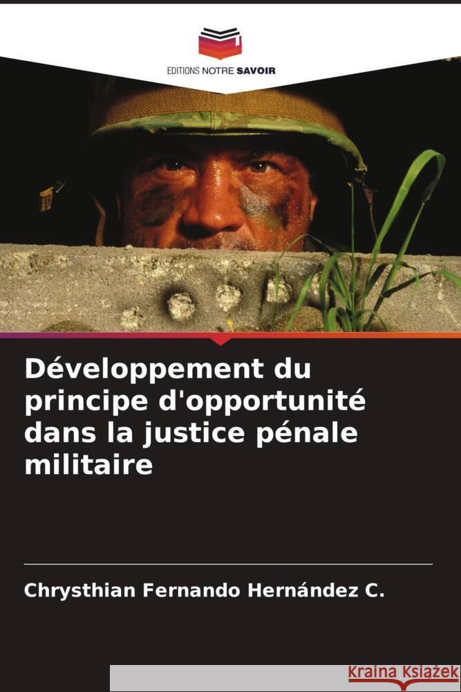 Développement du principe d'opportunité dans la justice pénale militaire Hernández C., Chrysthian Fernando 9786206559443