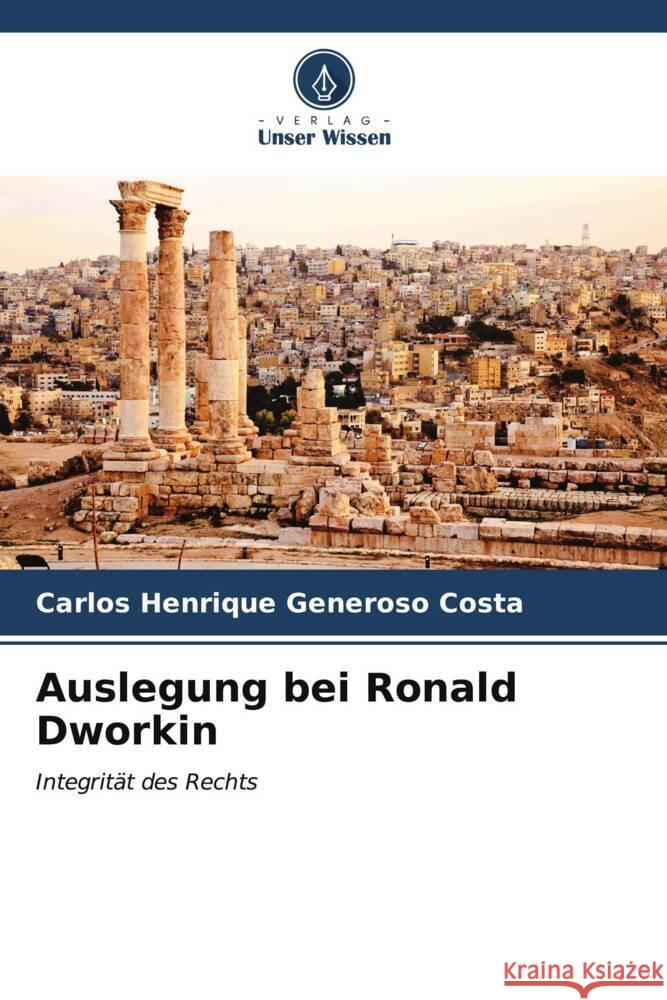 Auslegung bei Ronald Dworkin Generoso Costa, Carlos Henrique 9786206559887