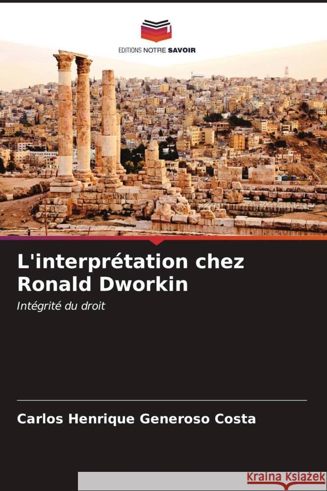 L'interprétation chez Ronald Dworkin Generoso Costa, Carlos Henrique 9786206559900