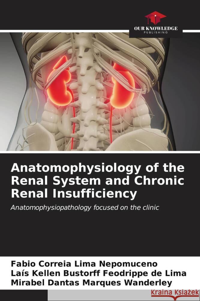 Anatomophysiology of the Renal System and Chronic Renal Insufficiency Correia Lima Nepomuceno, Fabio, Lima, Laís Kellen Bustorff Feodrippe de, Wanderley, Mirabel Dantas Marques 9786206559948