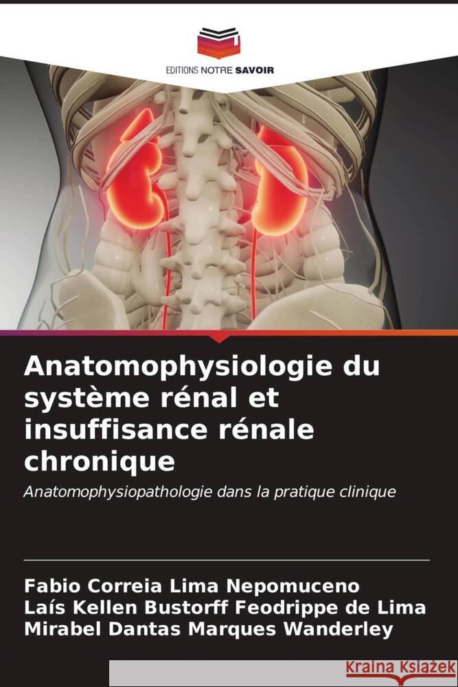 Anatomophysiologie du système rénal et insuffisance rénale chronique Correia Lima Nepomuceno, Fabio, Lima, Laís Kellen Bustorff Feodrippe de, Wanderley, Mirabel Dantas Marques 9786206559962