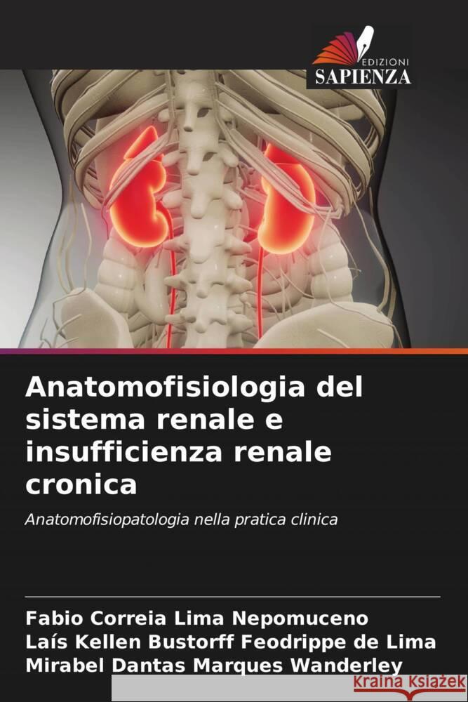 Anatomofisiologia del sistema renale e insufficienza renale cronica Correia Lima Nepomuceno, Fabio, Lima, Laís Kellen Bustorff Feodrippe de, Wanderley, Mirabel Dantas Marques 9786206559979