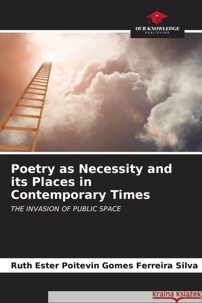 Poetry as Necessity and its Places in Contemporary Times Silva, Ruth Ester Poitevin Gomes Ferreira 9786206560128