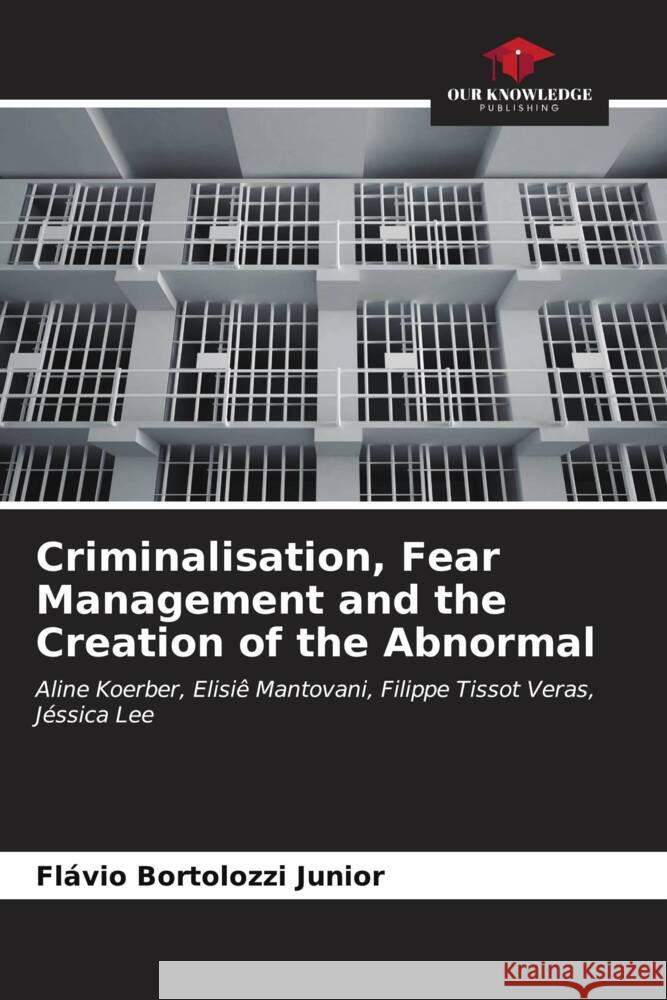 Criminalisation, Fear Management and the Creation of the Abnormal Bortolozzi Junior, Flávio 9786206560555
