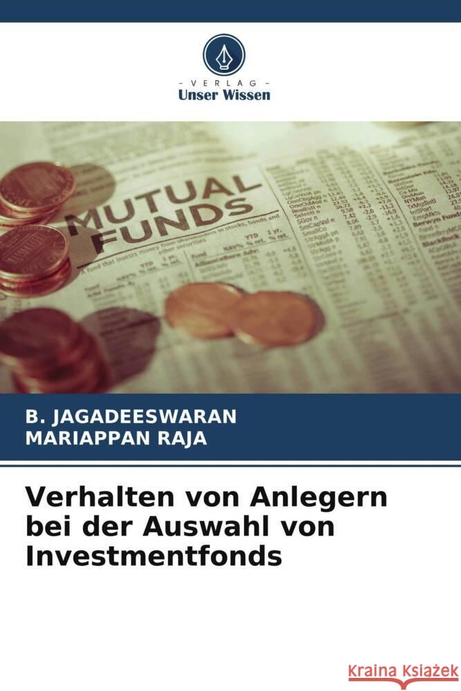 Verhalten von Anlegern bei der Auswahl von Investmentfonds JAGADEESWARAN, B., Raja, Mariappan 9786206560609