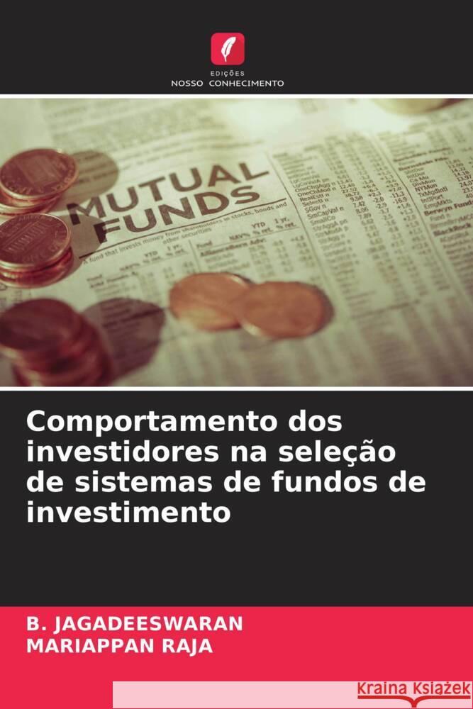 Comportamento dos investidores na seleção de sistemas de fundos de investimento JAGADEESWARAN, B., Raja, Mariappan 9786206560661