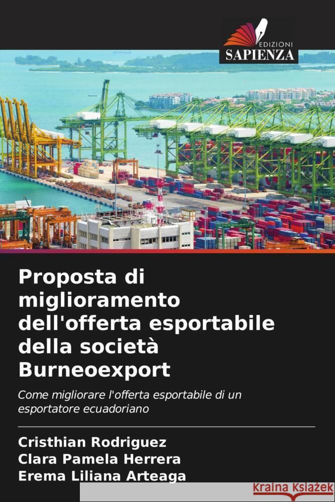 Proposta di miglioramento dell'offerta esportabile della società Burneoexport Rodríguez, Cristhian, Herrera, Clara Pamela, Arteaga, Erema Liliana 9786206560692