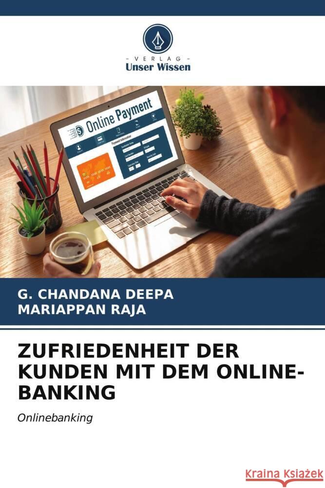 ZUFRIEDENHEIT DER KUNDEN MIT DEM ONLINE-BANKING CHANDANA DEEPA, G., Raja, Mariappan 9786206560708