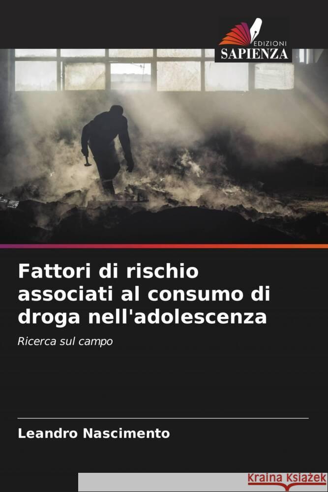 Fattori di rischio associati al consumo di droga nell'adolescenza Nascimento, Leandro 9786206561064