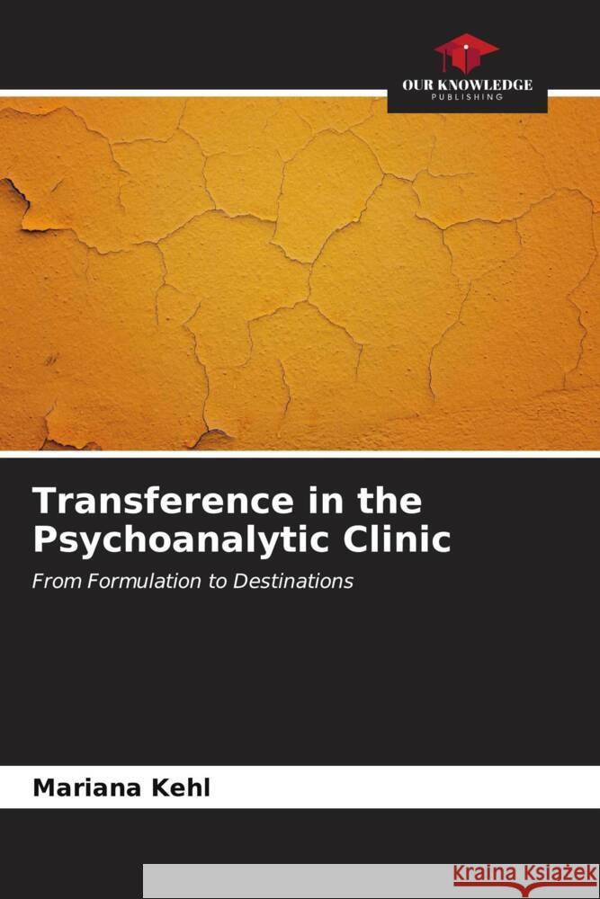 Transference in the Psychoanalytic Clinic Kehl, Mariana 9786206561217