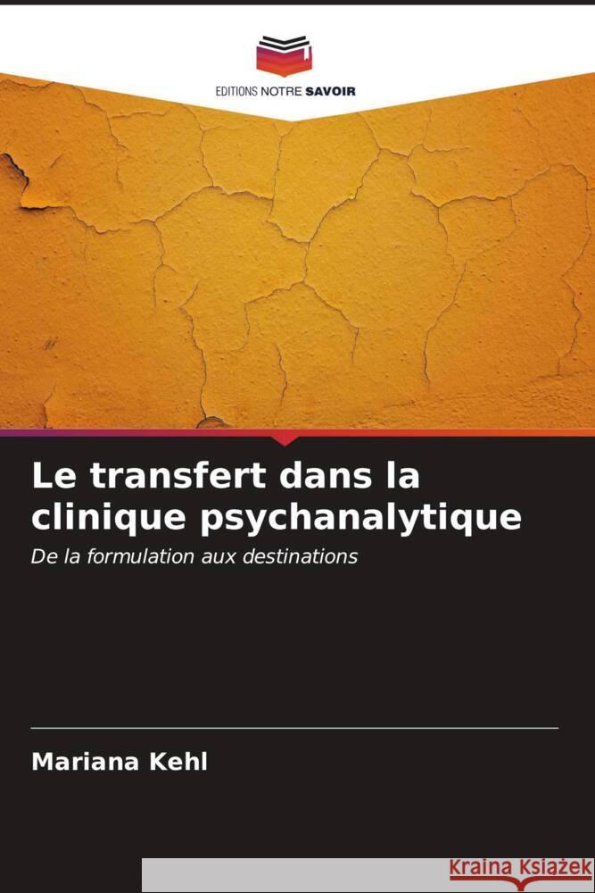 Le transfert dans la clinique psychanalytique Kehl, Mariana 9786206561248