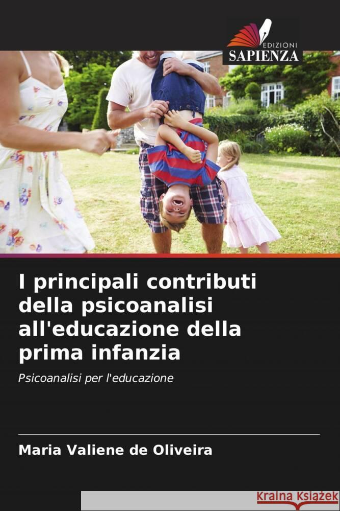 I principali contributi della psicoanalisi all'educazione della prima infanzia de Oliveira, Maria Valiene 9786206561361