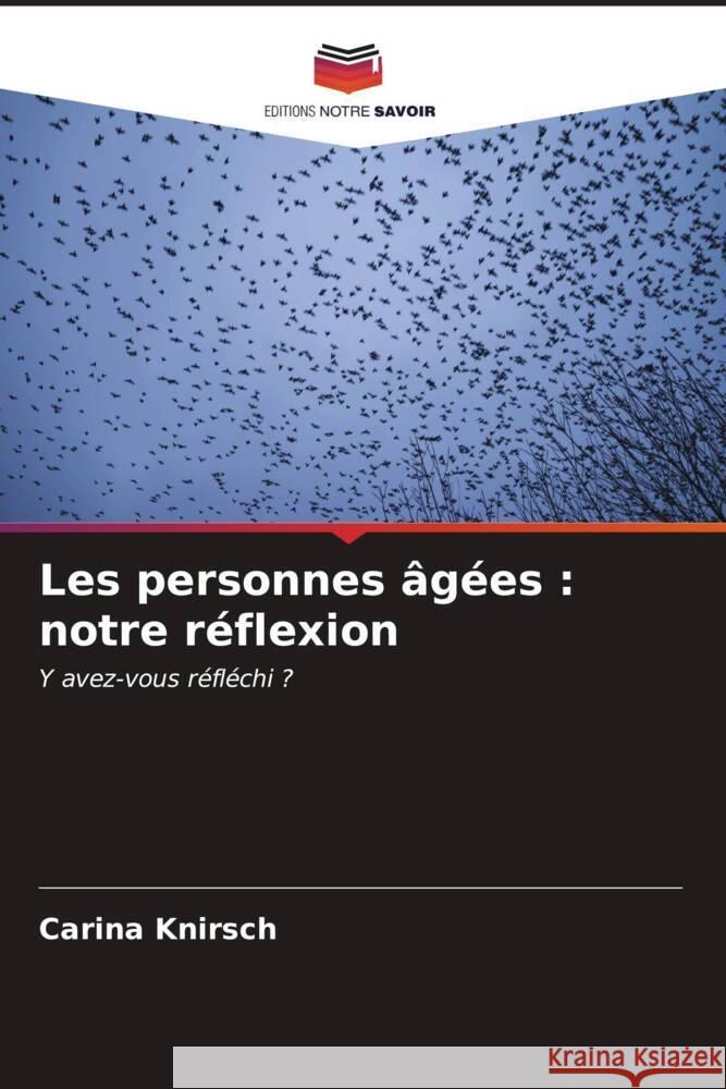 Les personnes âgées : notre réflexion Knirsch, Carina 9786206561729