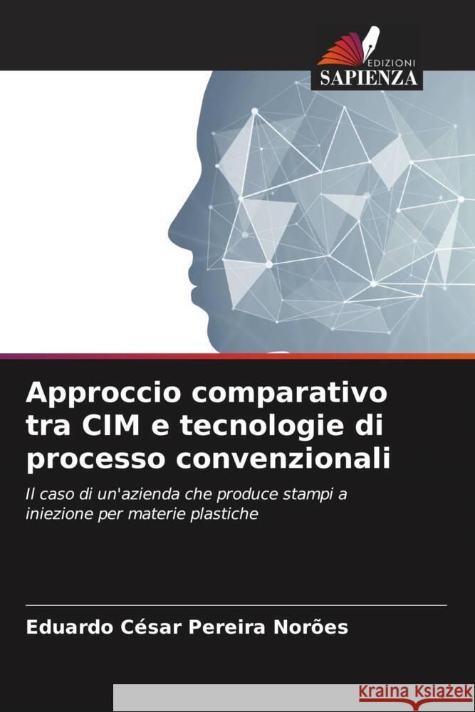 Approccio comparativo tra CIM e tecnologie di processo convenzionali Pereira Norões, Eduardo César 9786206561781