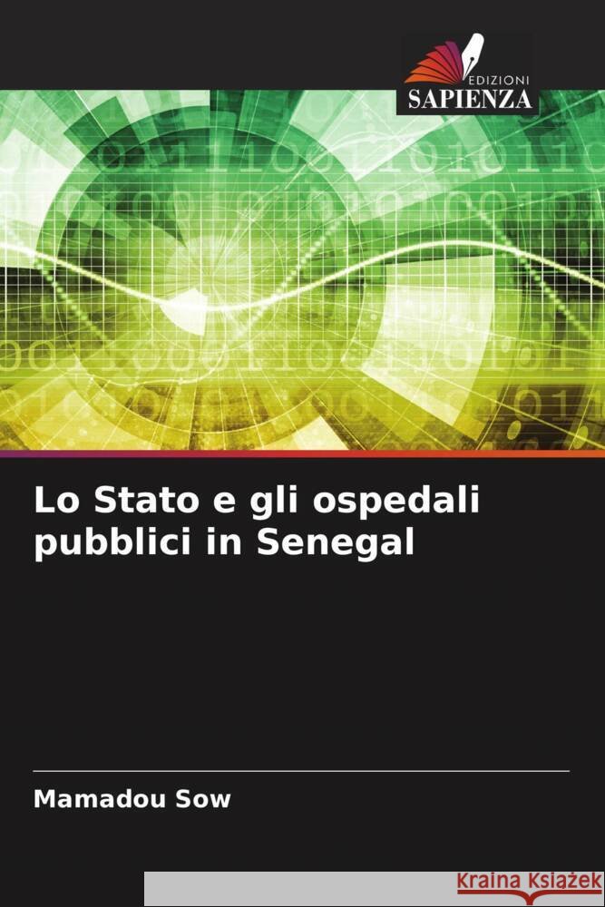 Lo Stato e gli ospedali pubblici in Senegal Mamadou Sow 9786206562467 Edizioni Sapienza